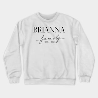 Brianna Family EST. 2020, Surname, Brianna Crewneck Sweatshirt